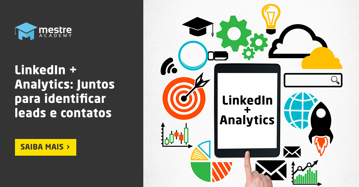 LinkedIn+Analytics: Como usar os 2 em conjunto para identificar e qualificar leads