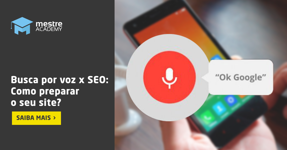 SEO x Busca Por Voz: Como preparar o seu site?