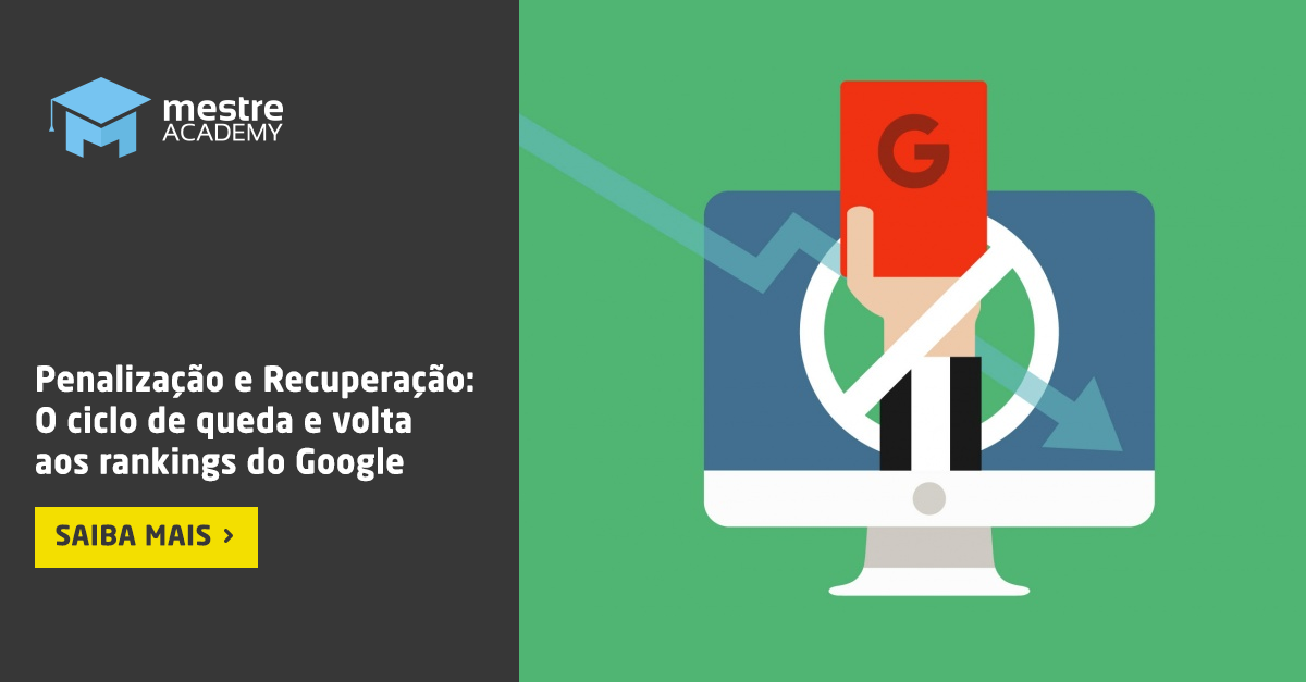 Caso Real: Como é o ciclo de queda e retorno de penalização no Google?